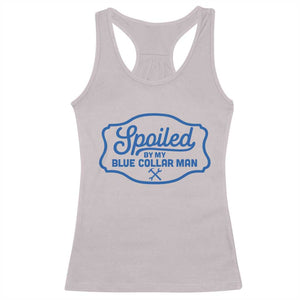 Funny Spoiled By My Blue Collar Man Racerback Tank Top TS11 Ice Gray Print Your Wear