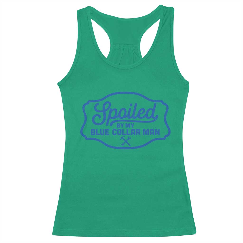 Funny Spoiled By My Blue Collar Man Racerback Tank Top TS11 Irish Green Print Your Wear