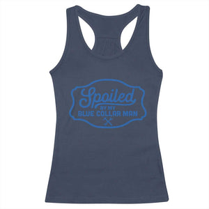 Funny Spoiled By My Blue Collar Man Racerback Tank Top TS11 Navy Print Your Wear