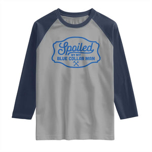 Funny Spoiled By My Blue Collar Man Raglan Shirt TS11 Sport Gray Navy Print Your Wear