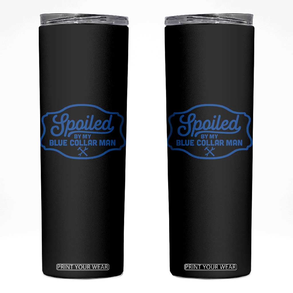 Funny Spoiled By My Blue Collar Man Skinny Tumbler TS11 Black Print Your Wear