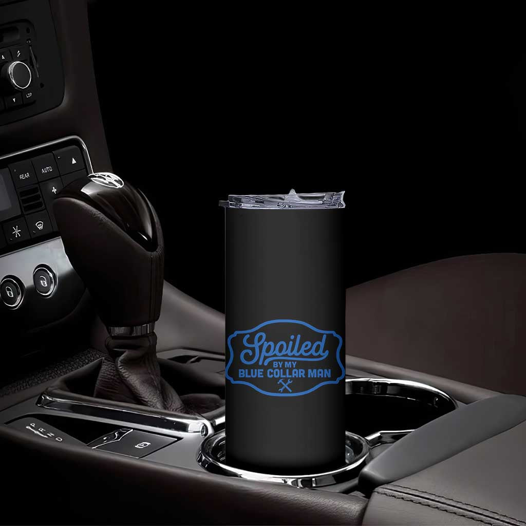 Funny Spoiled By My Blue Collar Man Skinny Tumbler TS11 Print Your Wear