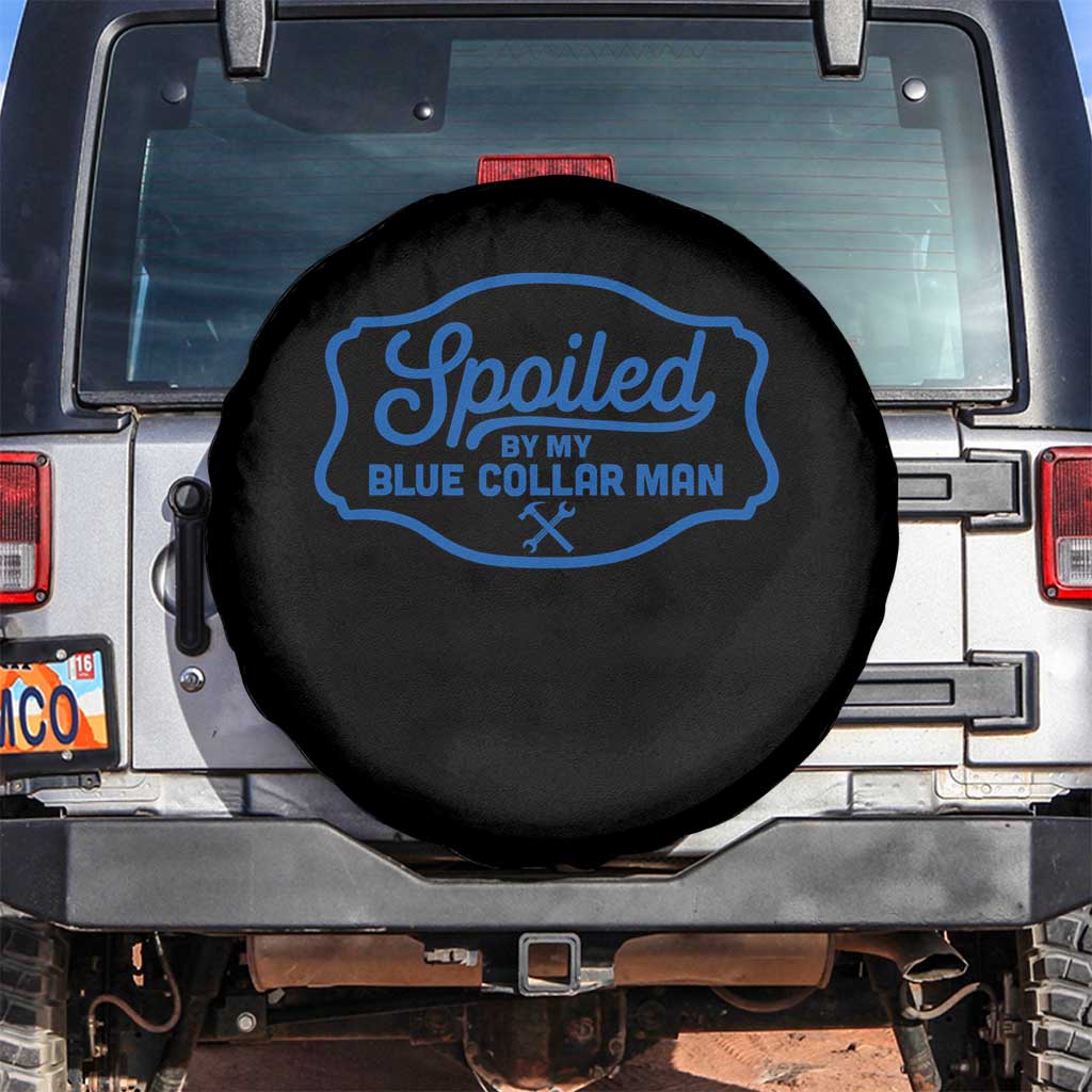 Funny Spoiled By My Blue Collar Man Spare Tire Cover TS11 No hole Black Print Your Wear