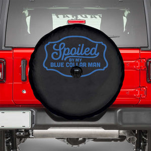 Funny Spoiled By My Blue Collar Man Spare Tire Cover TS11 Black Print Your Wear