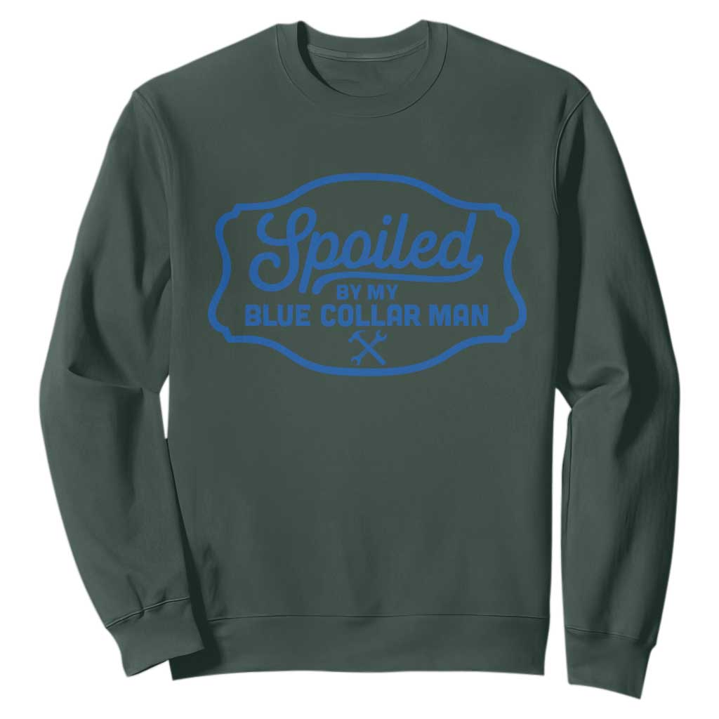 Funny Spoiled By My Blue Collar Man Sweatshirt TS11 Dark Forest Green Print Your Wear