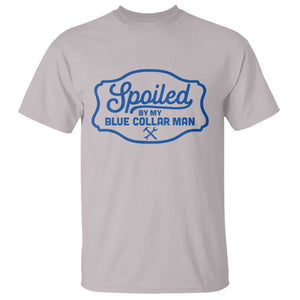 Funny Spoiled By My Blue Collar Man T Shirt TS11 Ice Gray Print Your Wear