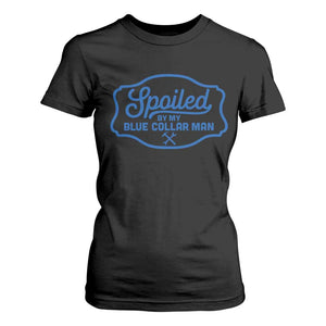 Funny Spoiled By My Blue Collar Man T Shirt For Women TS11 Black Print Your Wear