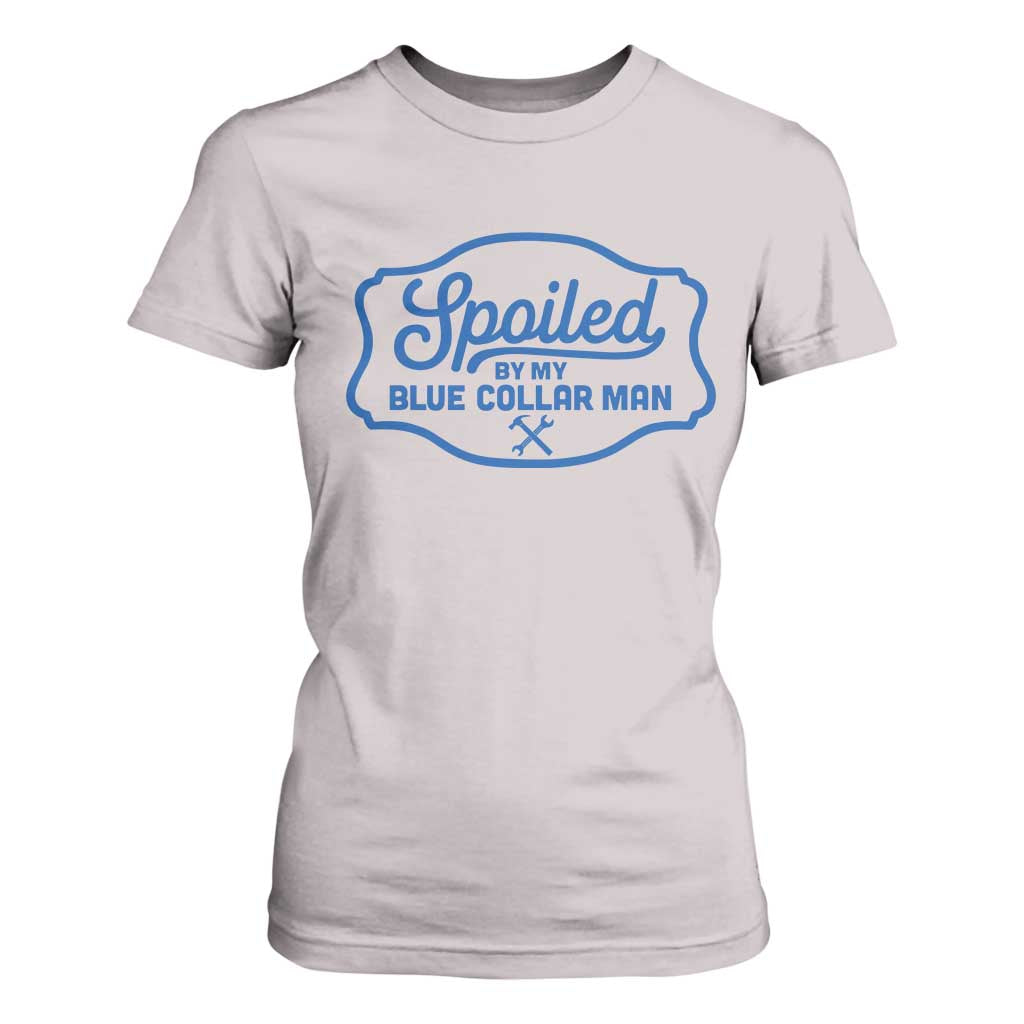Funny Spoiled By My Blue Collar Man T Shirt For Women TS11 Ice Gray Print Your Wear