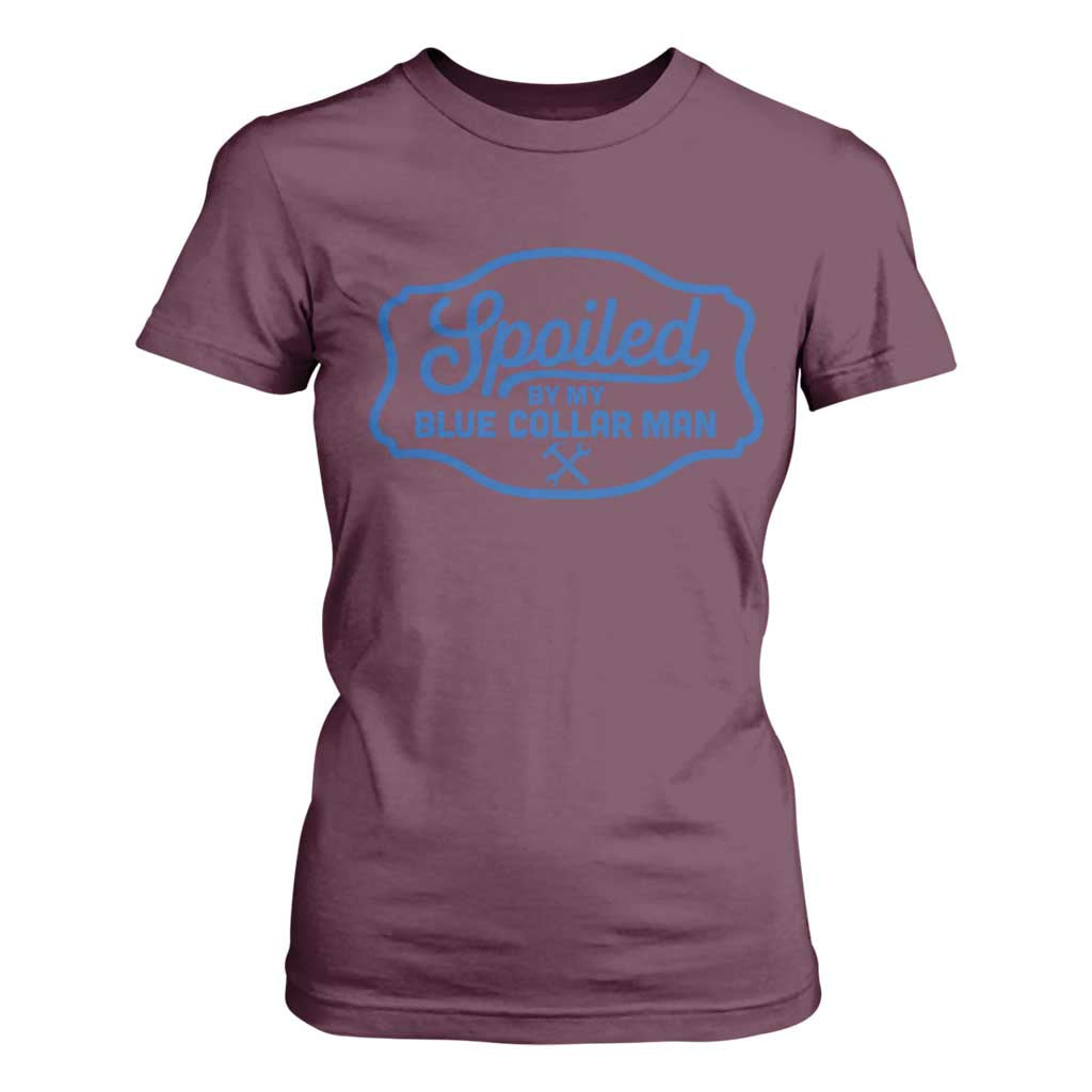 Funny Spoiled By My Blue Collar Man T Shirt For Women TS11 Maroon Print Your Wear