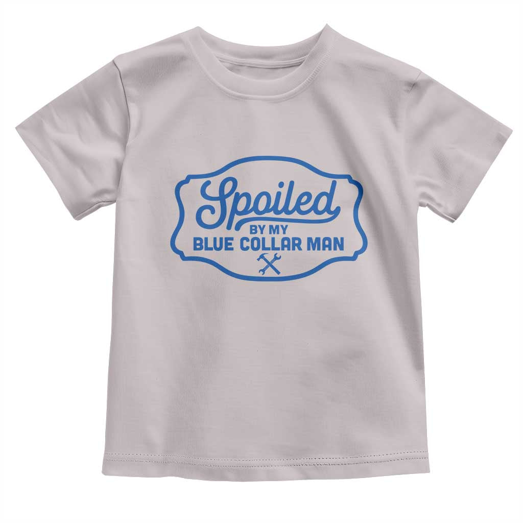 Funny Spoiled By My Blue Collar Man Toddler T Shirt TS11 Ice Gray Print Your Wear