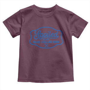 Funny Spoiled By My Blue Collar Man Toddler T Shirt TS11 Maroon Print Your Wear