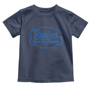 Funny Spoiled By My Blue Collar Man Toddler T Shirt TS11 Navy Print Your Wear