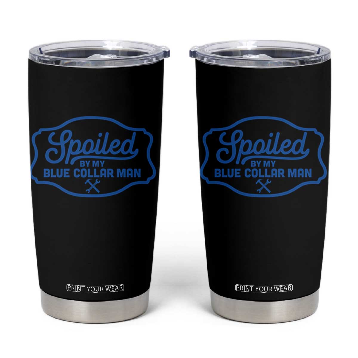 Funny Spoiled By My Blue Collar Man Tumbler Cup TS11 Black Print Your Wear