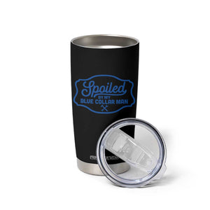 Funny Spoiled By My Blue Collar Man Tumbler Cup TS11 Print Your Wear