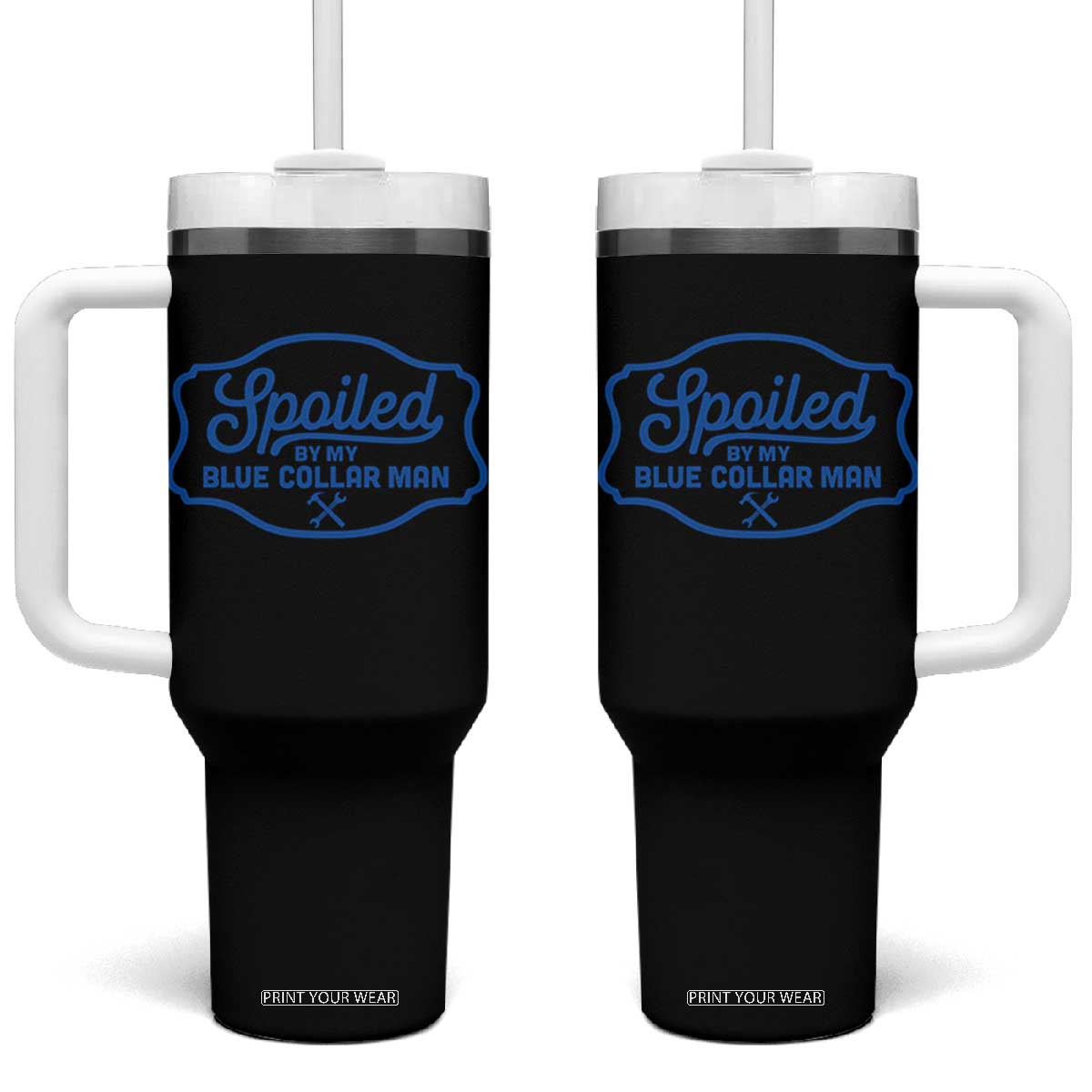 Funny Spoiled By My Blue Collar Man Tumbler With Handle TS11 One Size: 40 oz Black Print Your Wear