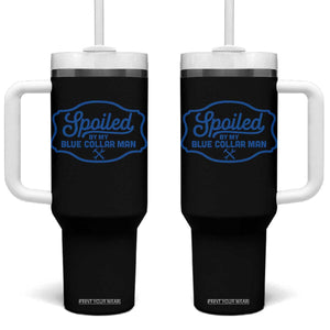 Funny Spoiled By My Blue Collar Man Tumbler With Handle TS11 One Size: 40 oz Black Print Your Wear