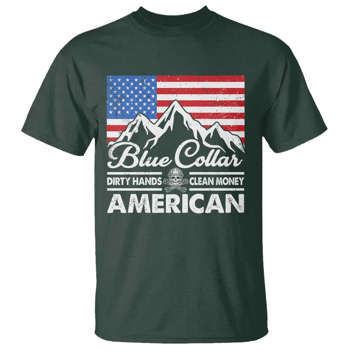 Blue Collar American T Shirt Dirty Hands Clean Money Vintage American Flag Mountain TS11 Dark Forest Green Print Your Wear