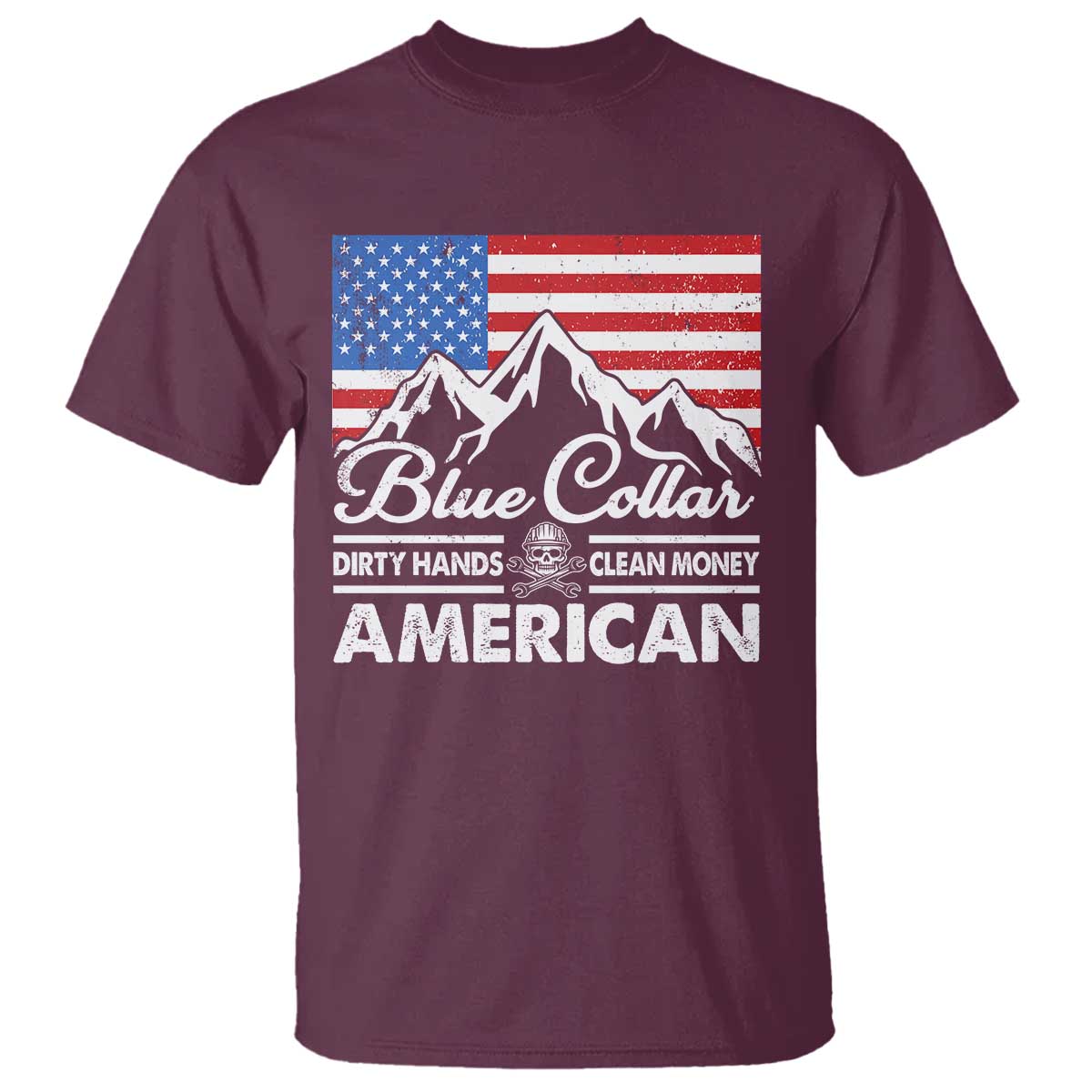 Blue Collar American T Shirt Dirty Hands Clean Money Vintage American Flag Mountain TS11 Maroon Print Your Wear