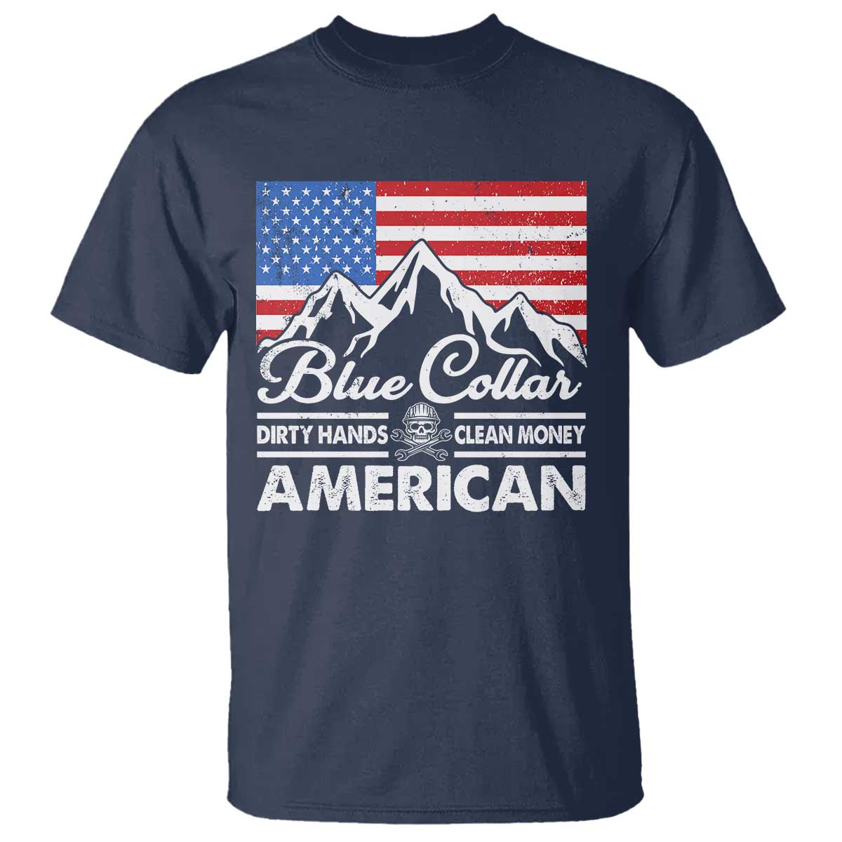 Blue Collar American T Shirt Dirty Hands Clean Money Vintage American Flag Mountain TS11 Navy Print Your Wear