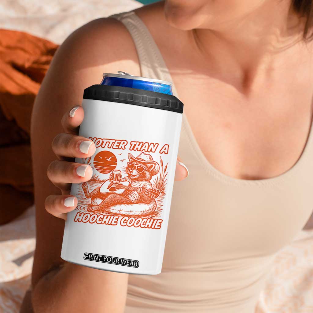 Funny Hotter Than A Hoochie Coochie 4 in 1 Can Cooler Tumbler Summer Racoon Music TS11 Print Your Wear