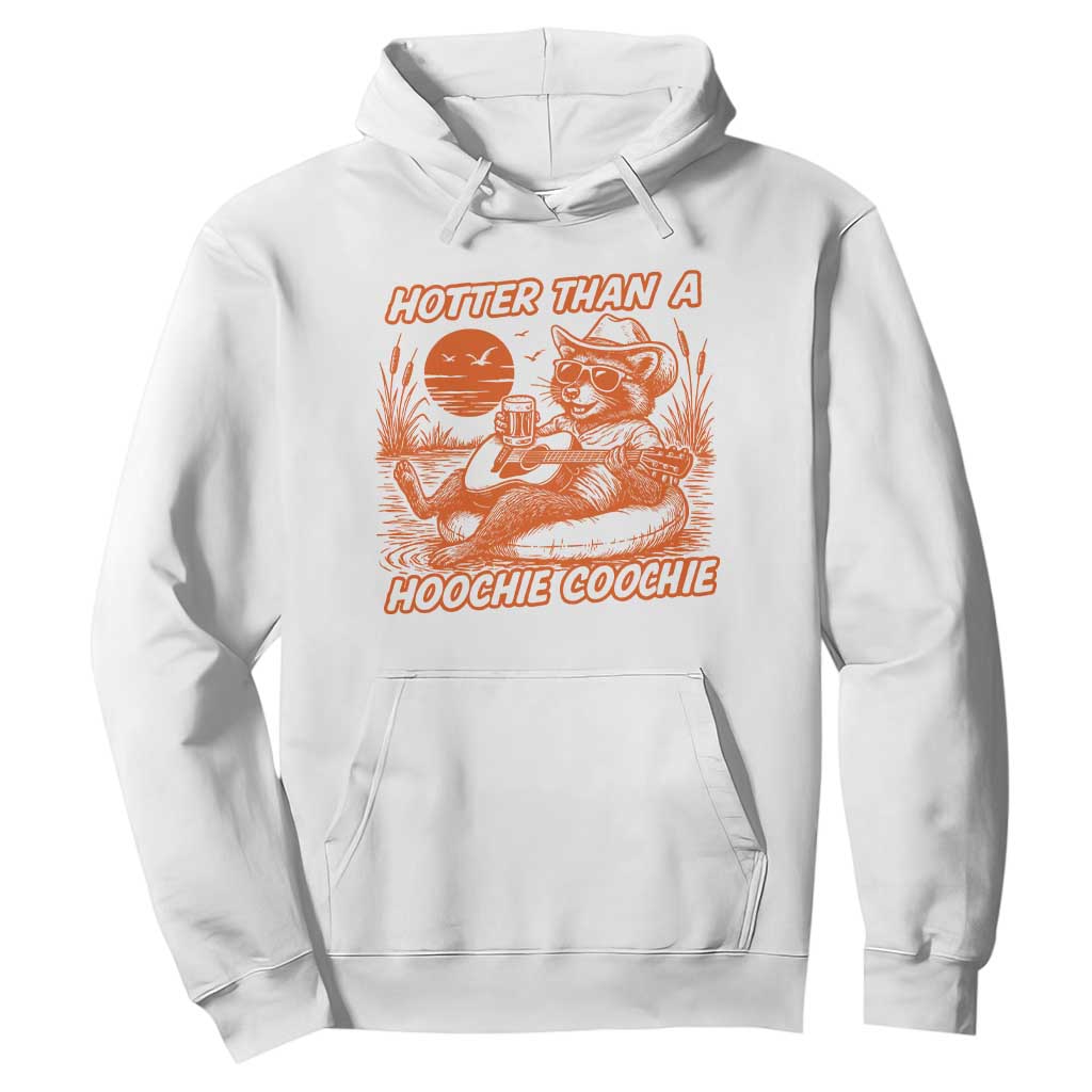 Funny Hotter Than A Hoochie Coochie Hoodie Summer Racoon Music TS11 White Print Your Wear