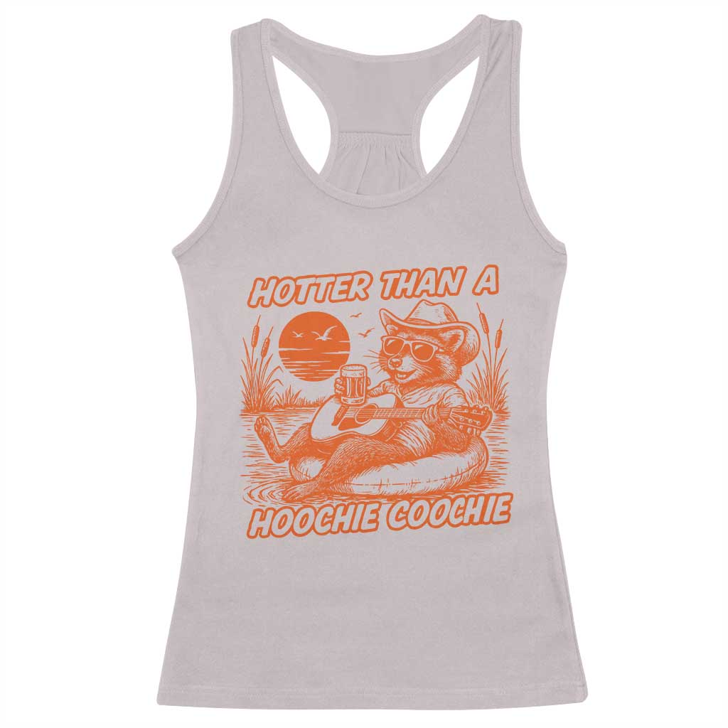 Funny Hotter Than A Hoochie Coochie Racerback Tank Top Summer Racoon Music TS11 Ice Gray Print Your Wear