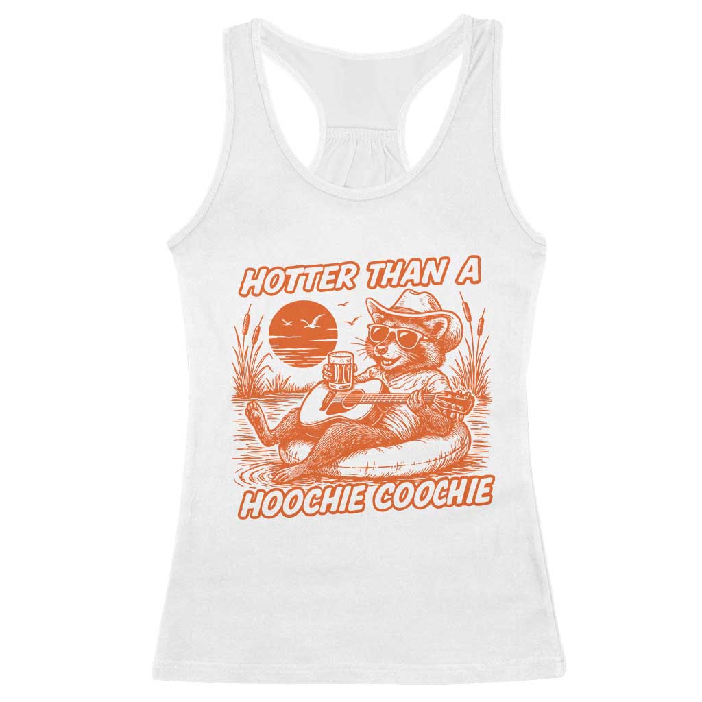 Funny Hotter Than A Hoochie Coochie Racerback Tank Top Summer Racoon Music TS11 White Print Your Wear