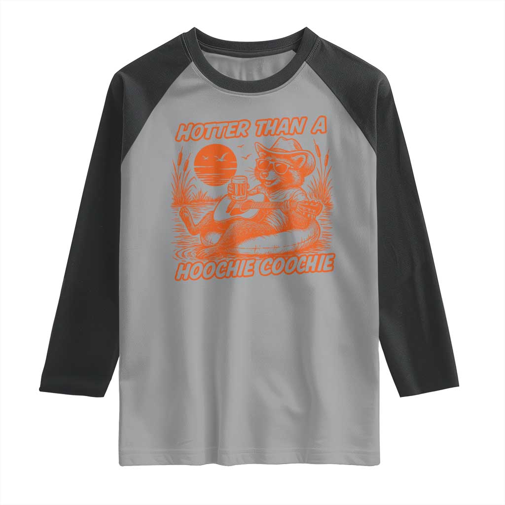 Funny Hotter Than A Hoochie Coochie Raglan Shirt Summer Racoon Music TS11 Sport Gray Black Print Your Wear