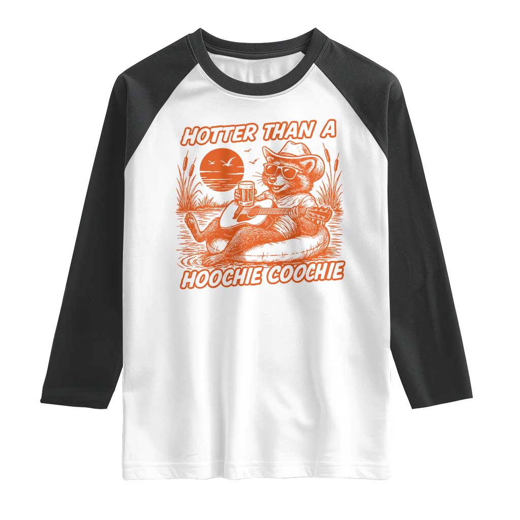 Funny Hotter Than A Hoochie Coochie Raglan Shirt Summer Racoon Music TS11 White Black Print Your Wear