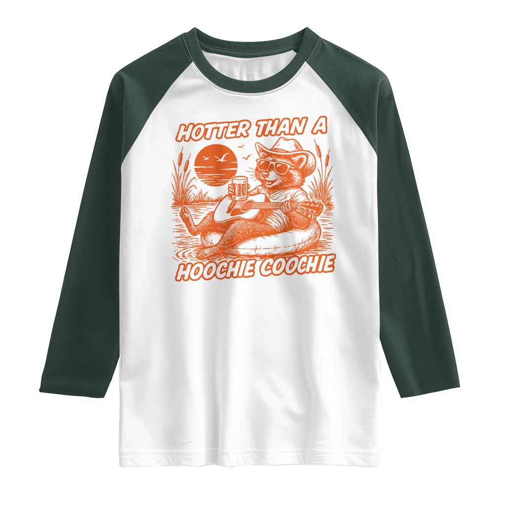 Funny Hotter Than A Hoochie Coochie Raglan Shirt Summer Racoon Music TS11 White Dark Forest Green Print Your Wear