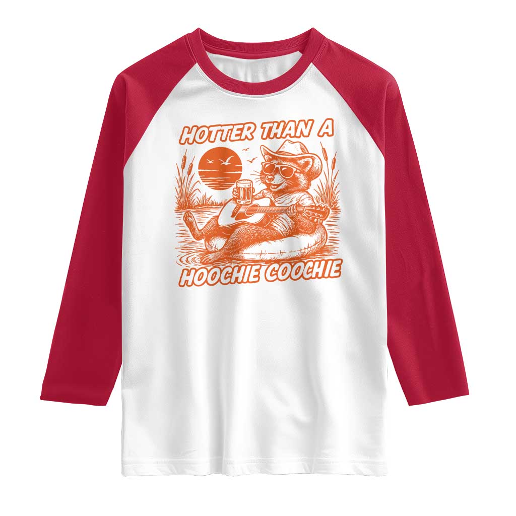 Funny Hotter Than A Hoochie Coochie Raglan Shirt Summer Racoon Music TS11 White Red Print Your Wear