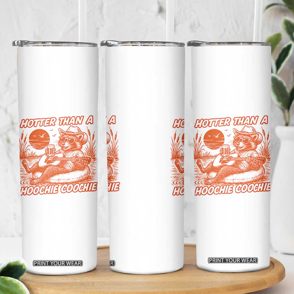 Funny Hotter Than A Hoochie Coochie Skinny Tumbler Summer Racoon Music TS11 Print Your Wear