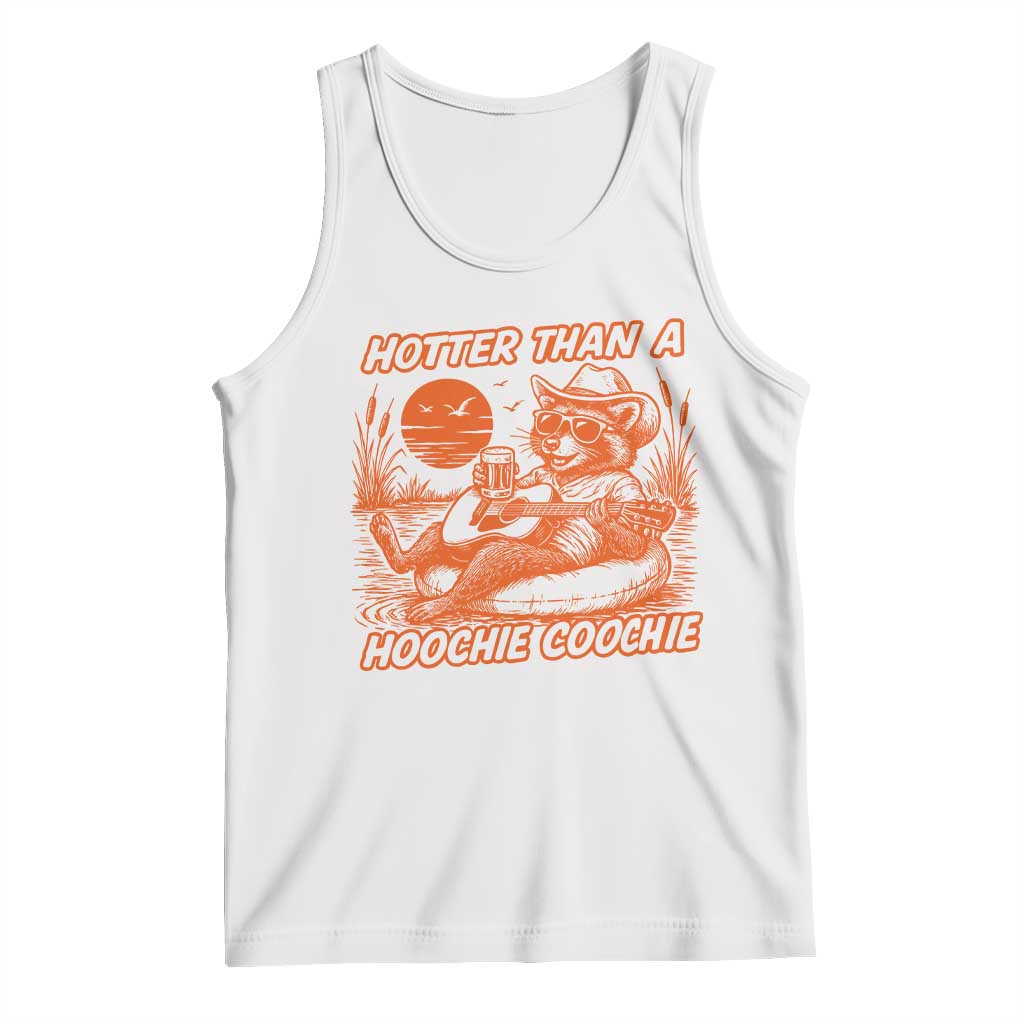 Funny Hotter Than A Hoochie Coochie Tank Top Summer Racoon Music TS11 White Print Your Wear
