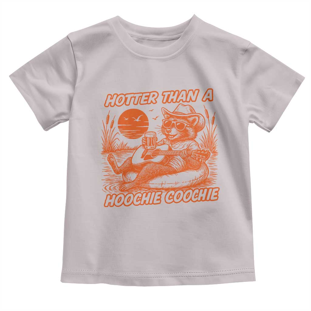 Funny Hotter Than A Hoochie Coochie Toddler T Shirt Summer Racoon Music TS11 Ice Gray Print Your Wear