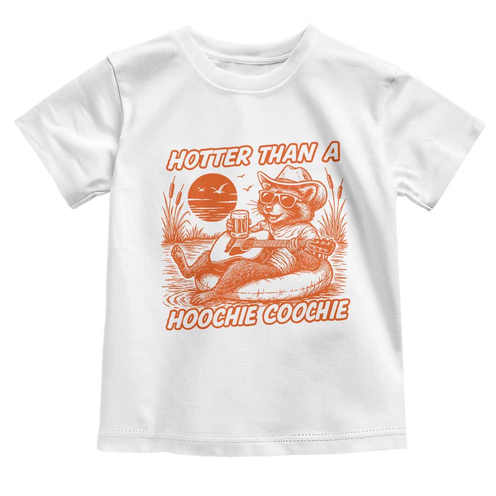 Funny Hotter Than A Hoochie Coochie Toddler T Shirt Summer Racoon Music TS11 White Print Your Wear