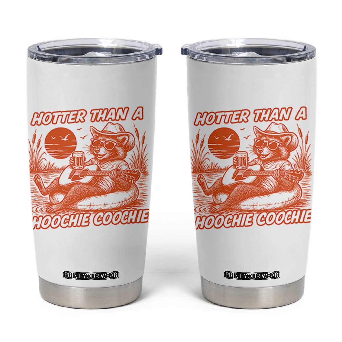 Funny Hotter Than A Hoochie Coochie Tumbler Cup Summer Racoon Music TS11 White Print Your Wear