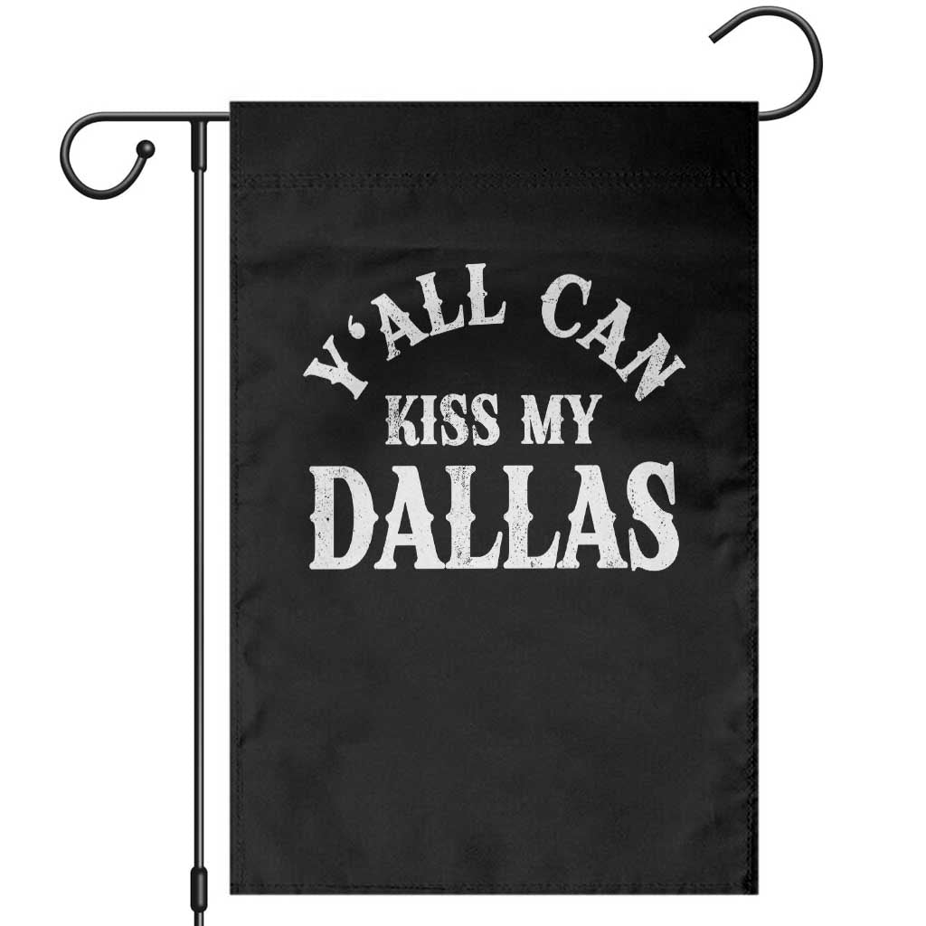 Y'all Can Kiss My Dallas Garden Flag Funny Texas Western Cowboy Quote TS11 Black Print Your Wear