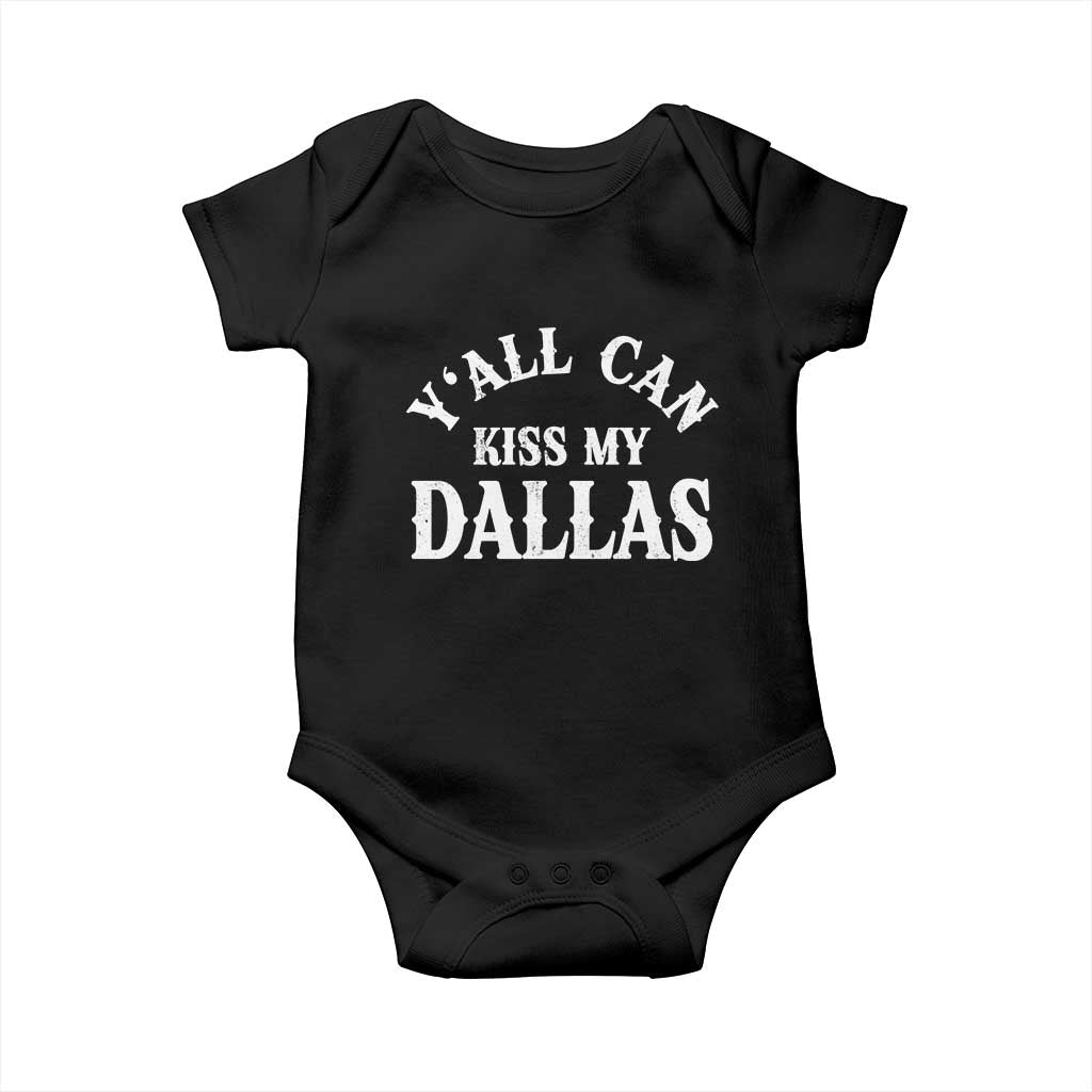 Y'all Can Kiss My Dallas Baby Onesie Funny Texas Western Cowboy Quote TS11 Black Print Your Wear