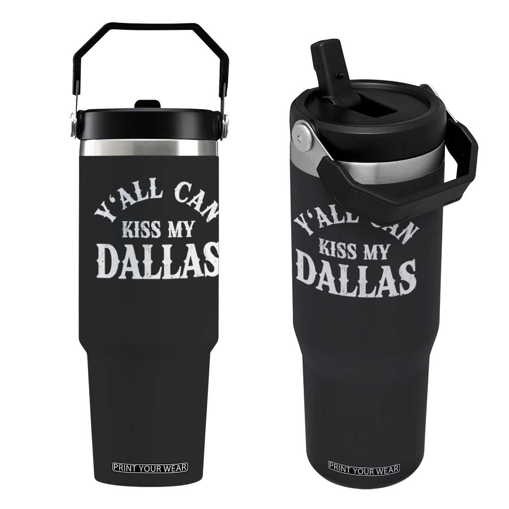 Y'all Can Kiss My Dallas Flip Straw Tumbler Funny Texas Western Cowboy Quote TS11 One Size: 30 oz Black Print Your Wear