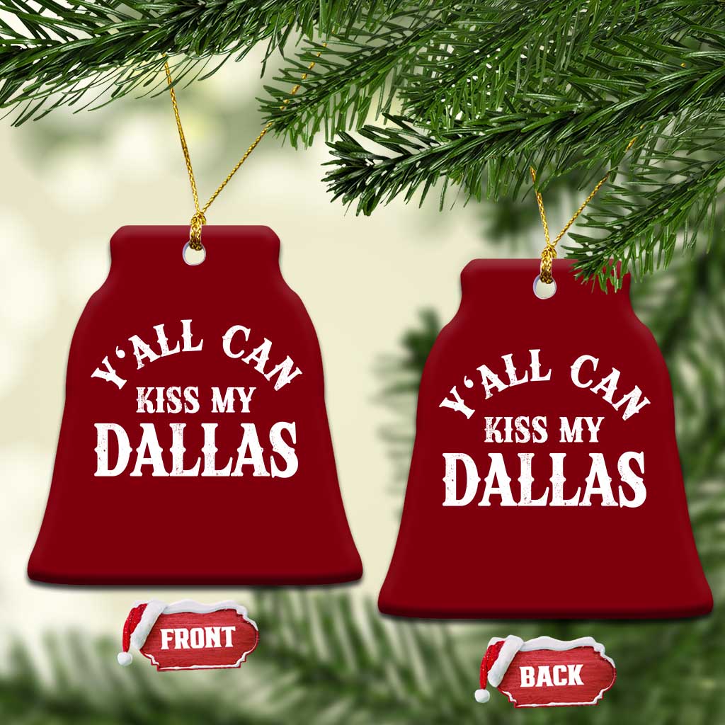 Y'all Can Kiss My Dallas Ceramic Ornament Funny Texas Western Cowboy Quote