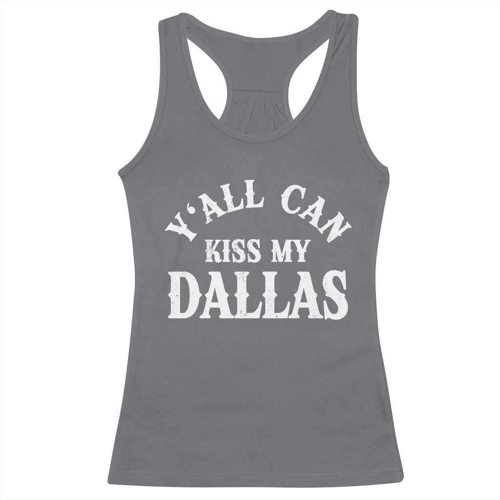Y'all Can Kiss My Dallas Racerback Tank Top Funny Texas Western Cowboy Quote