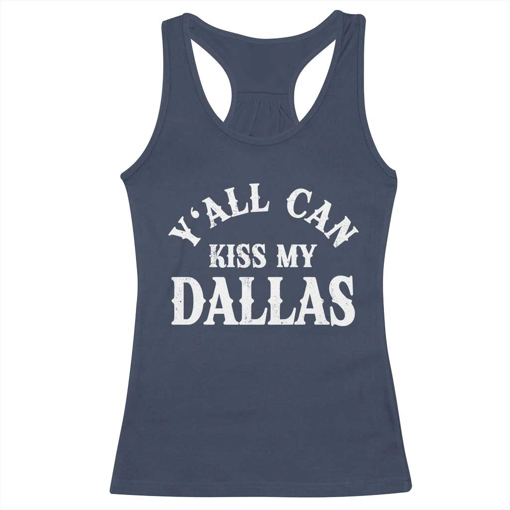 Y'all Can Kiss My Dallas Racerback Tank Top Funny Texas Western Cowboy Quote