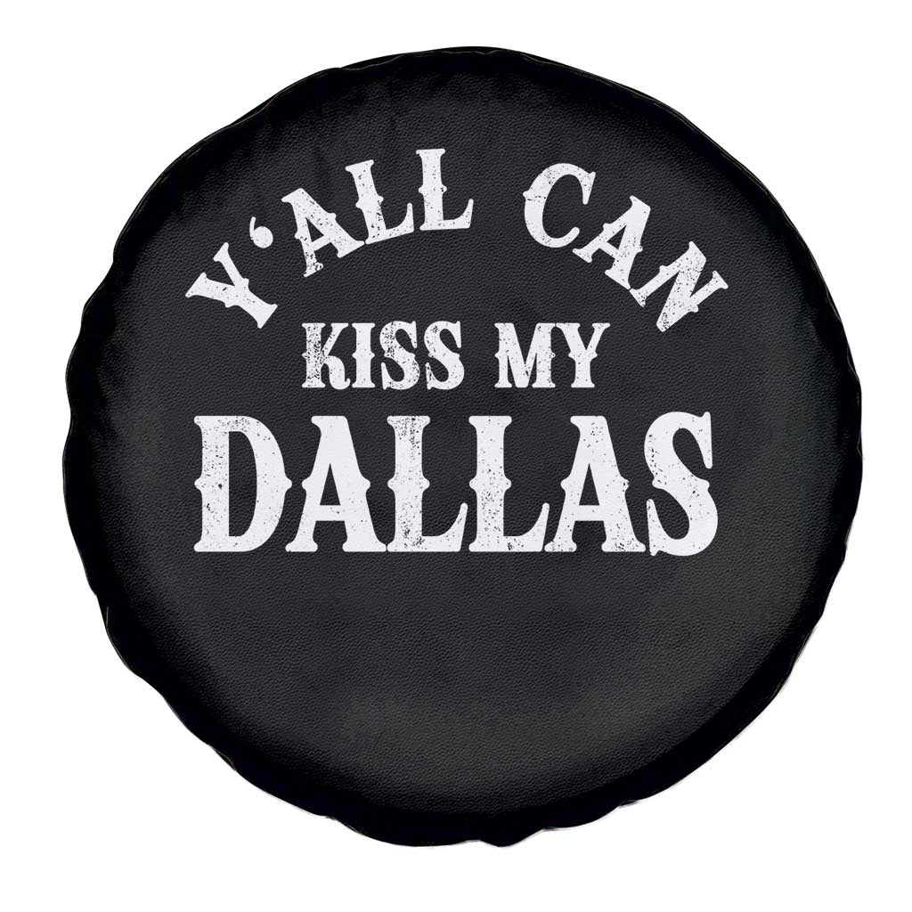 Y'all Can Kiss My Dallas Spare Tire Cover Funny Texas Western Cowboy Quote TS11 Print Your Wear