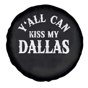 Y'all Can Kiss My Dallas Spare Tire Cover Funny Texas Western Cowboy Quote TS11 Print Your Wear