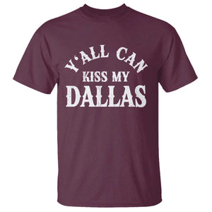 Y'all Can Kiss My Dallas T Shirt Funny Texas Western Cowboy Quote