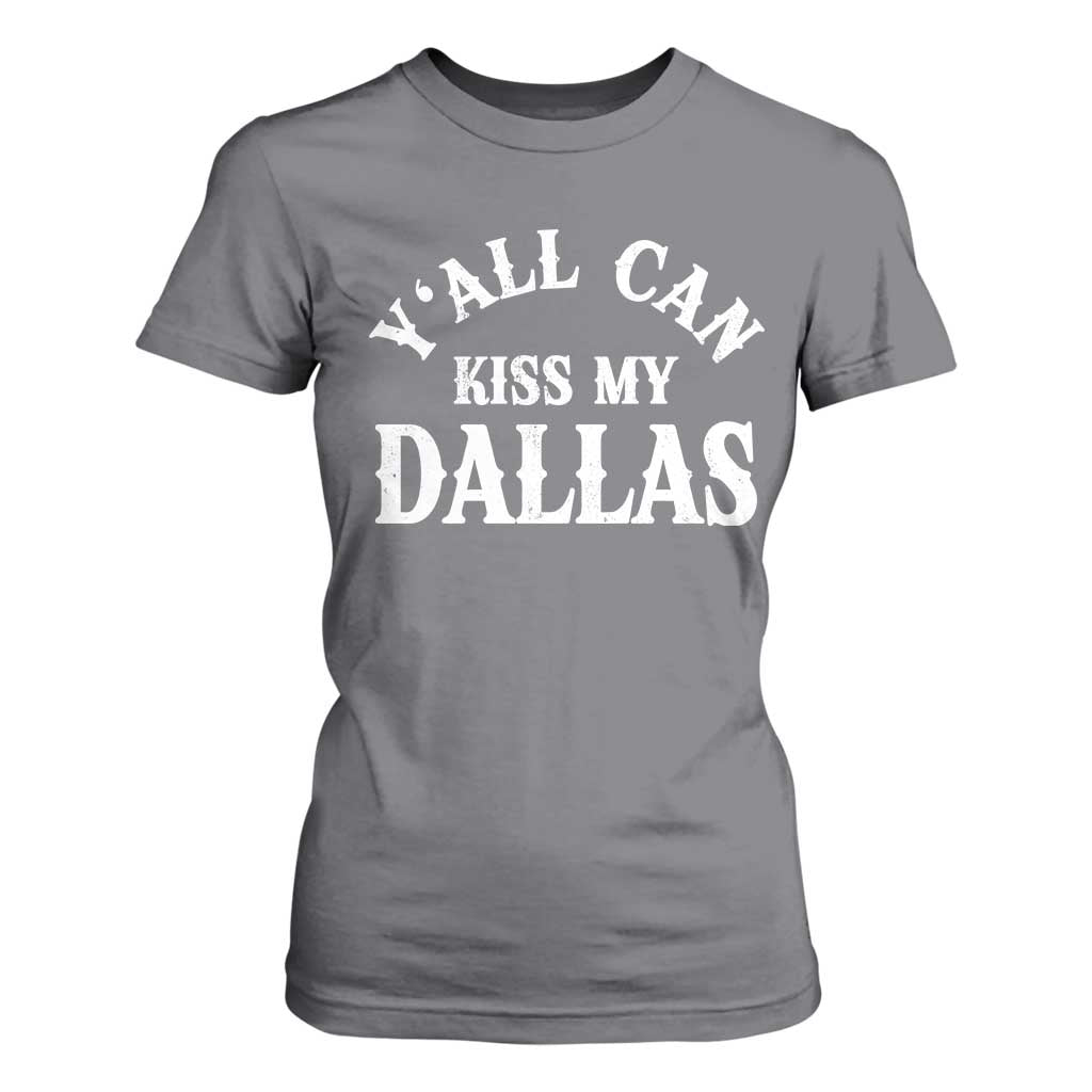 Y'all Can Kiss My Dallas T Shirt For Women Funny Texas Western Cowboy Quote
