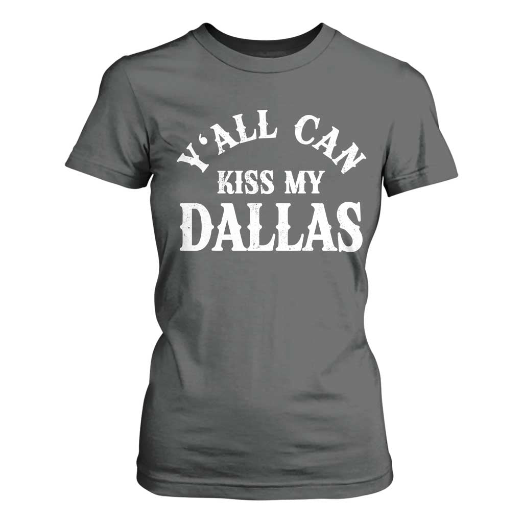 Y'all Can Kiss My Dallas T Shirt For Women Funny Texas Western Cowboy Quote
