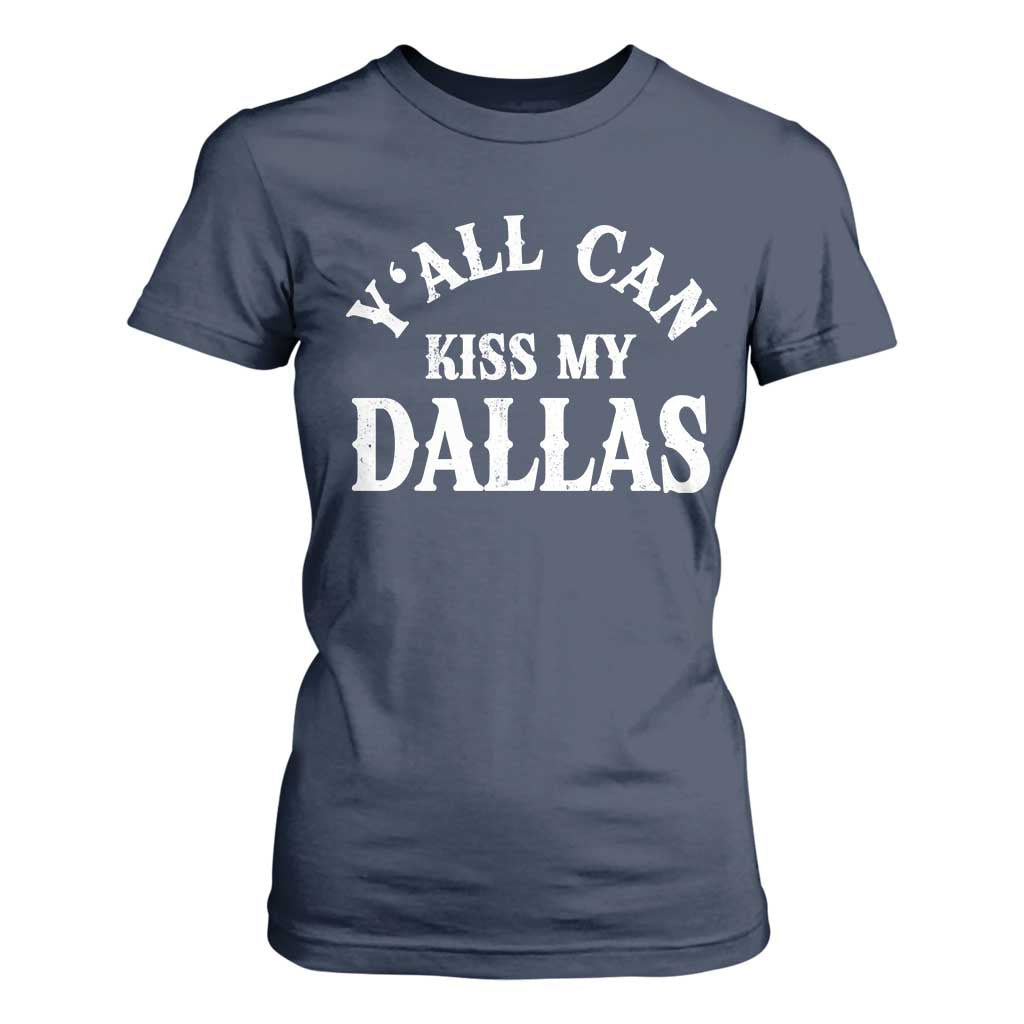 Y'all Can Kiss My Dallas T Shirt For Women Funny Texas Western Cowboy Quote