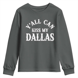 Y'all Can Kiss My Dallas Youth Sweatshirt Funny Texas Western Cowboy Quote