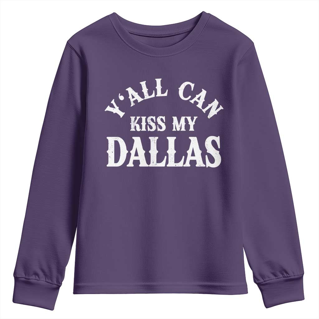 Y'all Can Kiss My Dallas Youth Sweatshirt Funny Texas Western Cowboy Quote